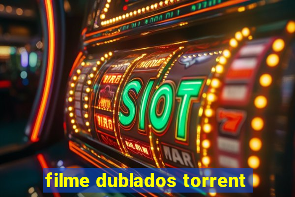 filme dublados torrent